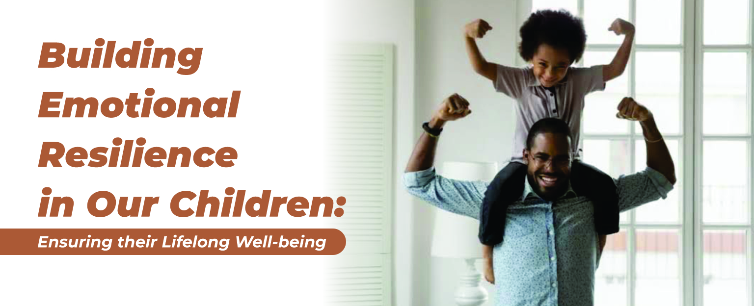 Building Emotional Resilience in Our Children: Ensuring their Lifelong Well-being